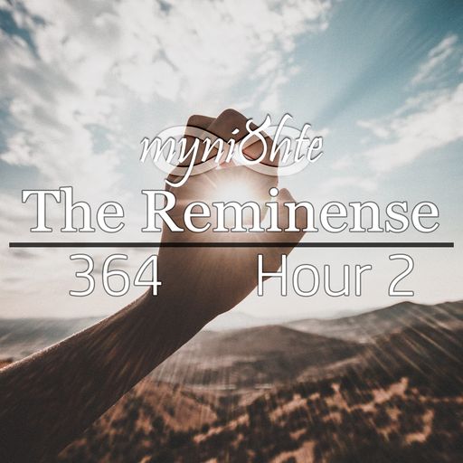 The Reminense 364 - Hour 2