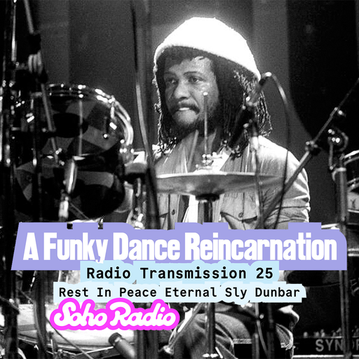 A Funky Dance Reincarnation: Radio Transmission 25 - Rest In Peace Eternal Sly Dunbar (01/02/2026)
