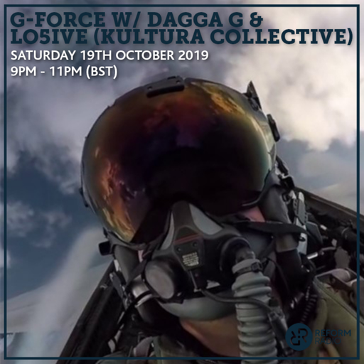 G-Force w/ Dagga G & Lo5ive (Kultura Collective) 19th October 2019