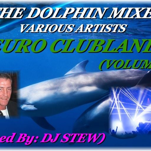 THE DOLPHIN MIXES - VARIOUS ARTISTS - ''EURO CLUBLAND'' (VOLUME 4)