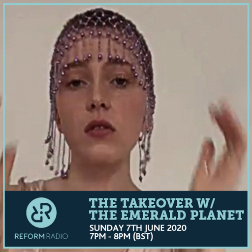 The Takeover w/ The Emerald Planet  7th June 2020