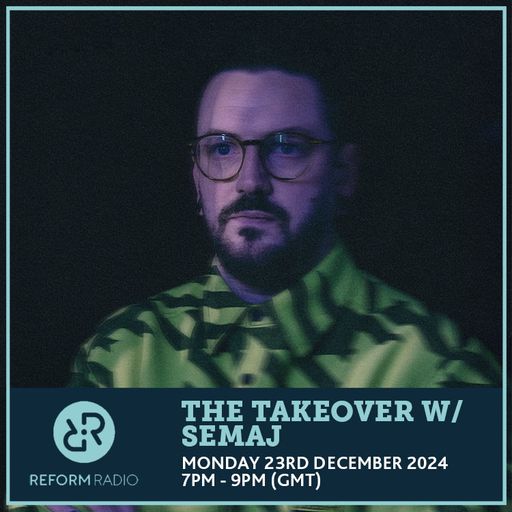 The Takeover w/ Semaj 23rd December 2024