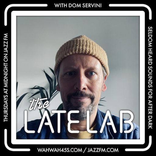 The Late Lab 2 with Dom Servini on Jazz FM