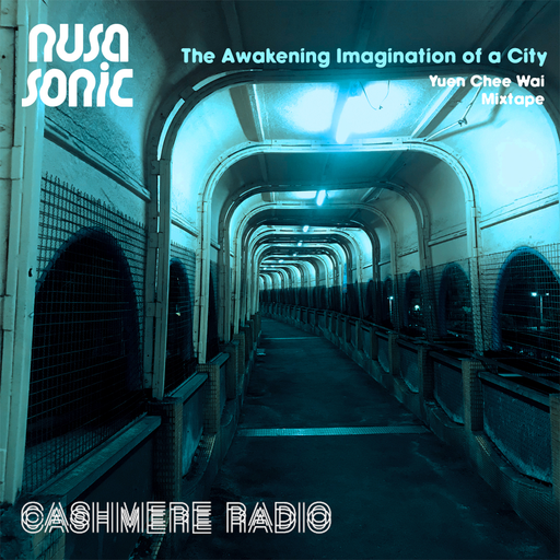 Cashmere Guest Mixes Nusasonic Mix #3: The Awakening Imagination of A City 27.08.212021