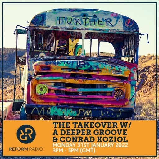 The Takeover w/ A Deeper Groove & Conrad Koziol 31st January 2022