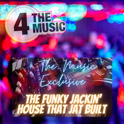 DJat - 4 The Music Exclusive - The Funky Jackin' House That Jat Built