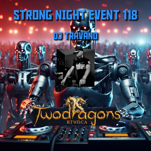 STRONG NIGHT EVENT 118 "Guest Mix Hard Techno By DJ Travano" Radio TwoDragons 28.7.2024
