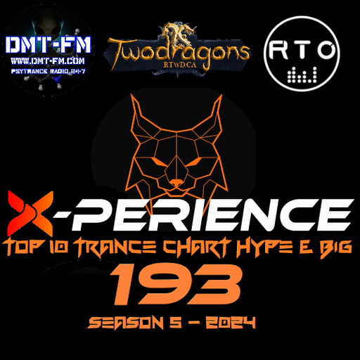 X-PERIENCE TOP 10 TRANCE CHART 193 HYPE & BIG Radio TwoDragons 18.4.2024