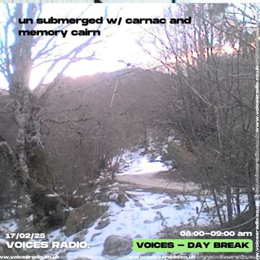 un submerged w/ carnac and memory cairn  16/02/24 [Voices Radio]