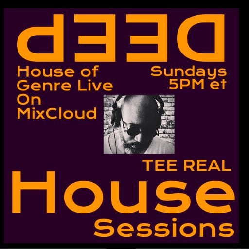 House of Genre Live Presents Deep House Sessions w/ DJ TEE REAL #25