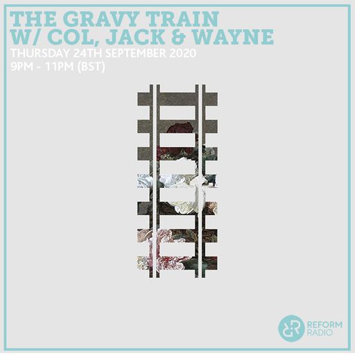 The Gravy Train w/ Col, Jack & Wayne 24th September 2020