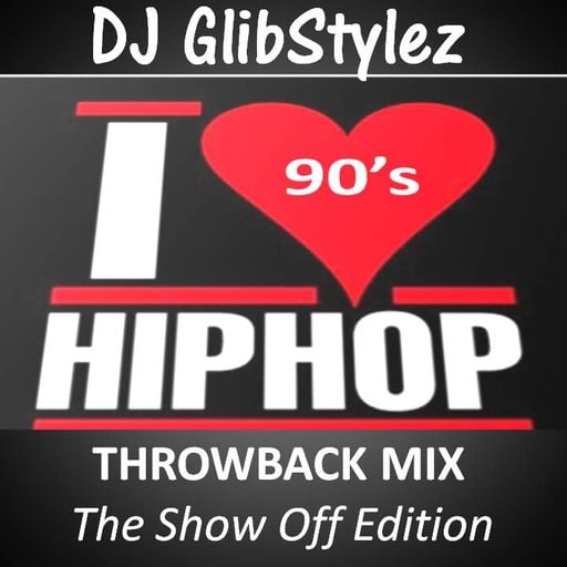 DJ GlibStylez - Throwback Mix(Show Off Edition)