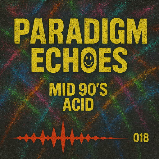 Paradigm Echoes (018) - Mid 90's Acid