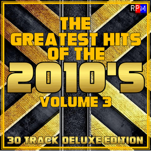 GREATEST HITS OF THE 2010'S : 03 - DELUXE EDITION