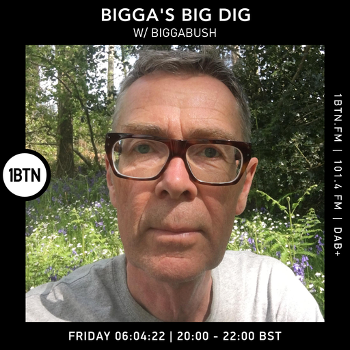 Bigga's Big Dig with Glyn 'Bigga' Bush - 06.05.2022