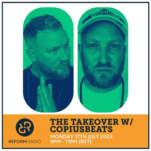 The Takeover w/ Copiusbeats 17th July 2023