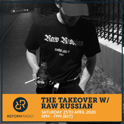 The Takeover w/ Raw Russian 25th April 2020