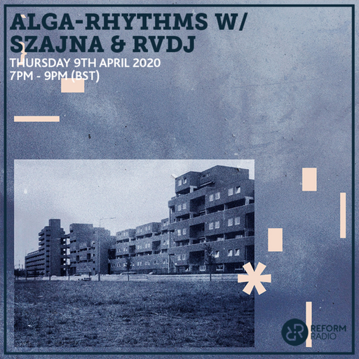 Alga-Rhythms W/ Szajna & RVDJ 9th April 2020
