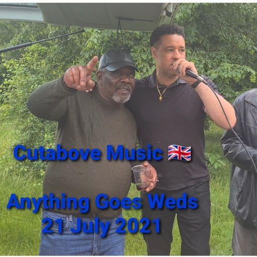 CUTABOVE MUSIC 21 JULY 2021 ANYTHING GOES WEDS BLUNTS4LIFERADIO.COM