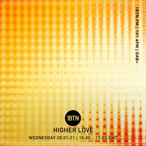 Higher Love - 20.01.2021