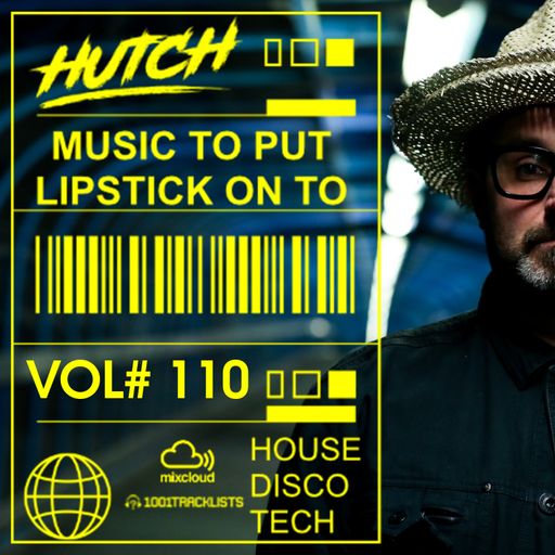 Hutch Presents 'Music To Put Your Lipstick On Too' Edition #110