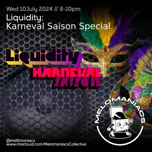 Liquidity // Karneval Saison! // 10.07.24 // Melomaniacs Live