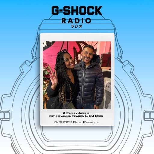 G-SHOCK Radio Presents... A Family Affair with Dyanna Fearon and DJ Dobi - 24/04