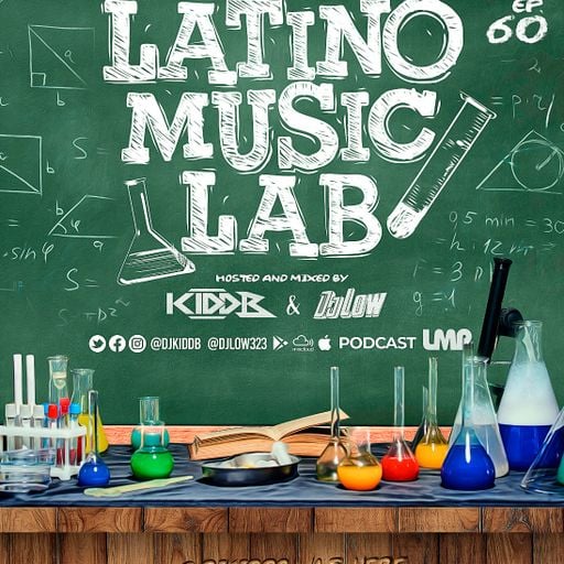 Latino Music Lab EP. 60 ((Kidd B & DJ Low))