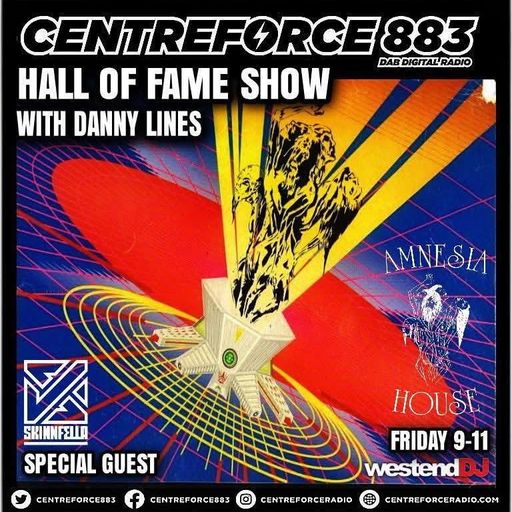 Amnisia House Skinnfella The Hall Of Fame Show Danny Lines - 883 Centreforce DAB+ Radio - 28 - 03