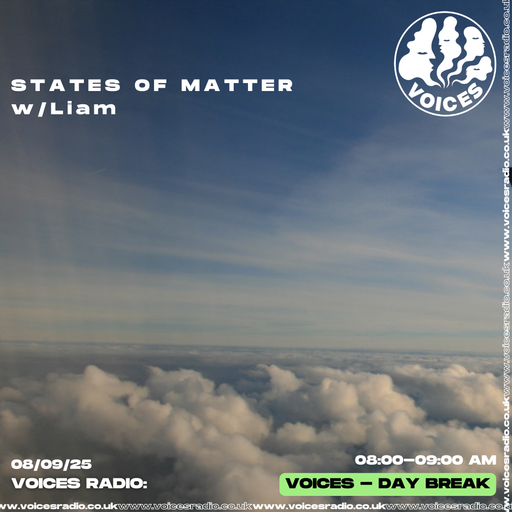 States Of Matter w/ Liam - 08/09/25 - [Voices Radio]