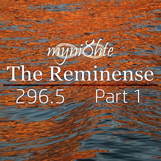 The Reminense 296.5 - Part 1