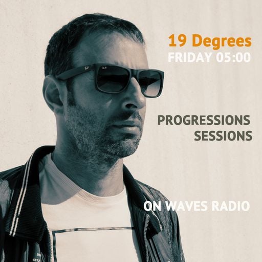 19 DEGREES Progressions Sessions for Waves Radio #50 - Intergalactic Plastic