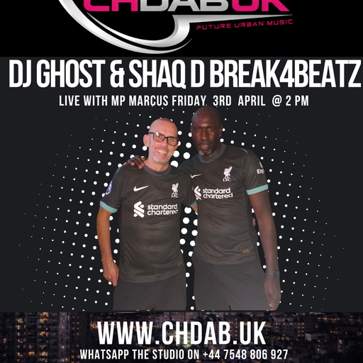 CH DAB UK Break4Beatz Show DJ Ghost Shaq D and MP Marcus