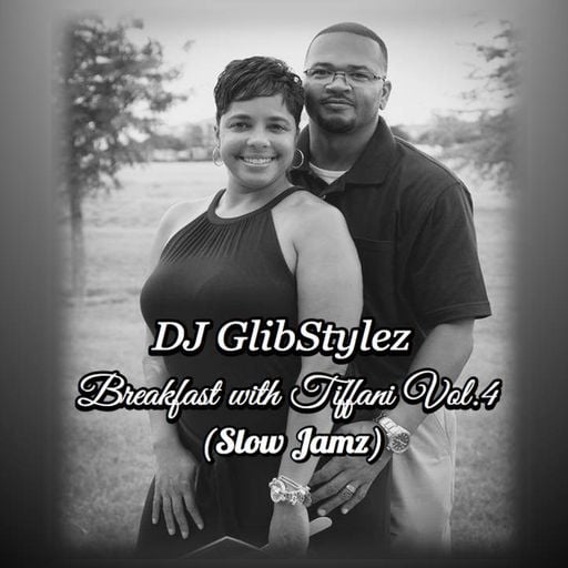 DJ GlibStylez - Breakfast with Tiffani Vol.4 (Slow Jamz)