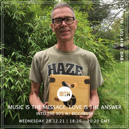 Music Is The Message, Love Is The Answer: Into The 90s with Glyn 'Bigga' Bush - 29.12.2021