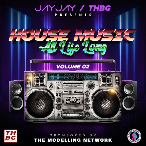 House Music All Life Long - Vol2 / Mixed by JayJay (THBG) / Sponsored by the Modelling Network