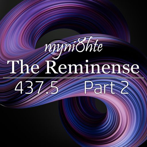 The Reminense 437.5 - Part 2