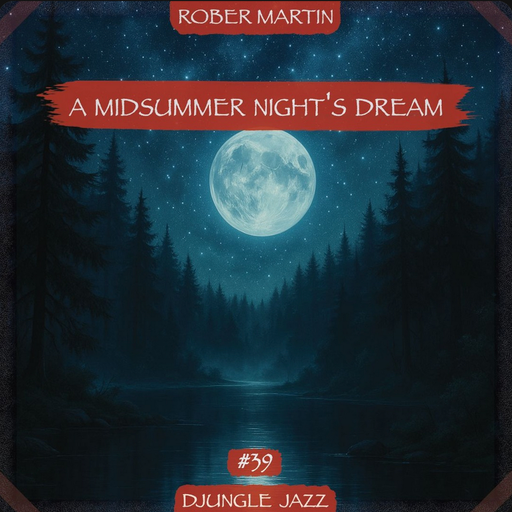 DJUNGLE JAZZ • A MIDSUMMER NIGHT´S DREAM • ROBER MARTIN
