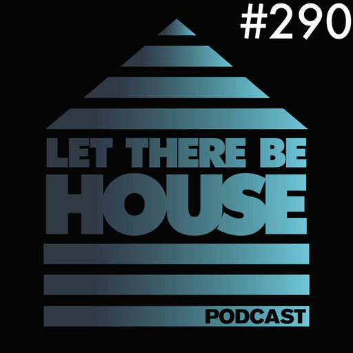 Let There Be House podcast with Glen Horsborough #290