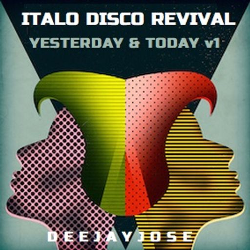 Italo Disco Revival - Yesterday & Today Mix v1 by deejayjose