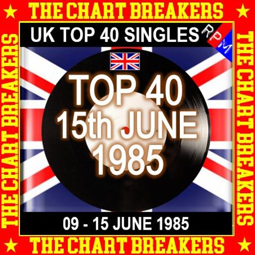 UK TOP 40 : 09-15 JUNE 1985 - THE CHART BREAKERS