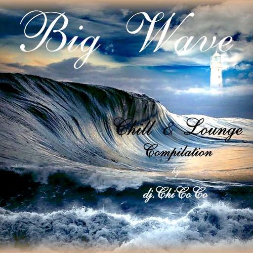 ""BIG WAVE""  chill & lounge compilation