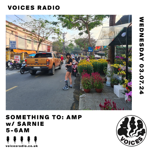 Something to: Amp w/ Sarnie - 04/07/24 [Voices Radio]