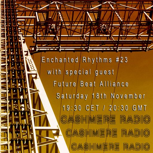 Enchanted Rhythms #23 with special guest Future Beat Alliance 18.11.2017