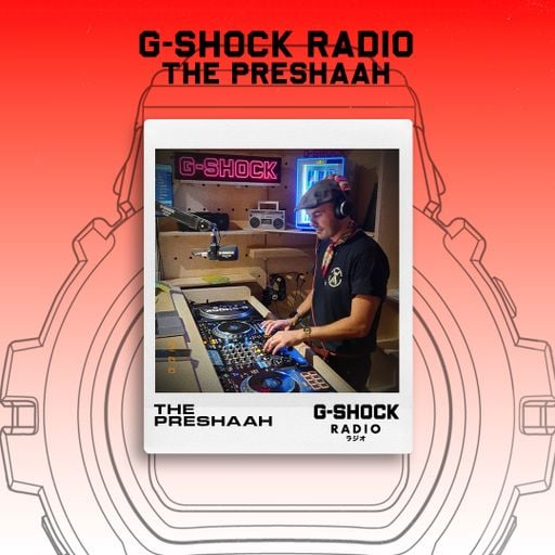 G-SHOCK Radio Presents... The Preshaah - 24/07