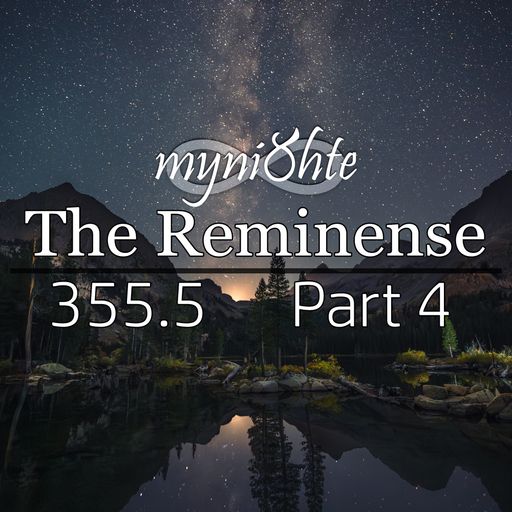 The Reminense 355.5 - Part 4