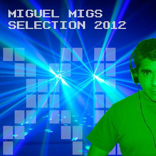 Mixing Miguel Migs Selection 2012