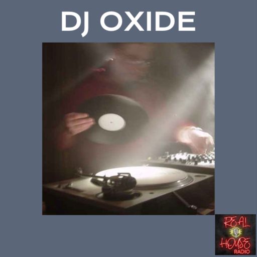 REAL HOUSE RADIO Presents DJ OXIDE #1
