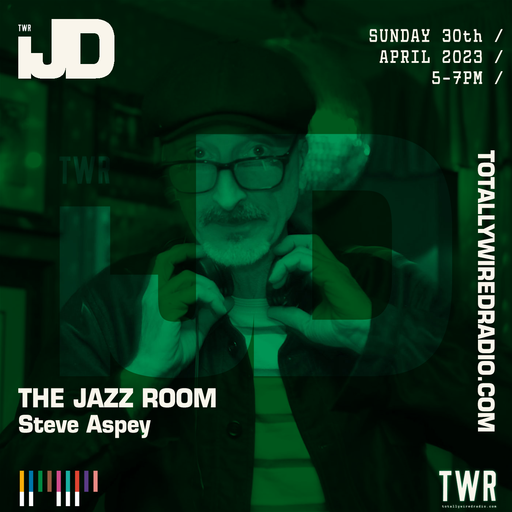 The Jazz Room - Steve Aspey ~ 30.04.23 #JazzDay