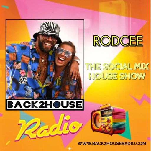 Episode 52: Back2House Radio - RodCee - The Social Mix House Show - 25/02/2025